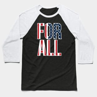 For All - USA Design -  4th July, Independence Day Gift Baseball T-Shirt